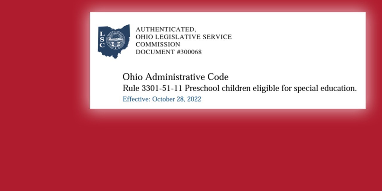 Ohio administrative code, Rule 3301-51-11 preschool children eligible for special education, effective October 28, 2022